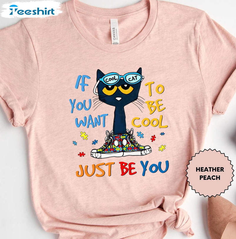 If You Want To Be Cool Just Be You Cat Funny Shirt, Book Characters Short Sleeve Crewneck