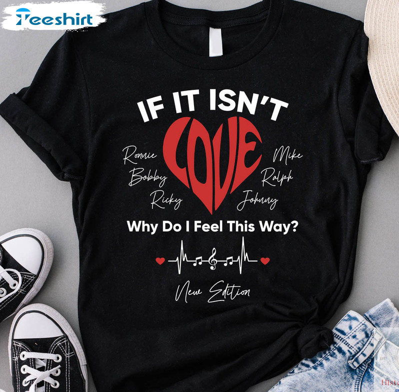 If It Isn't Love Trendy Shirt, New Edition Sweater Short Sleeve