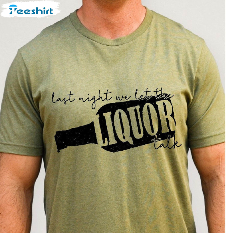 Last Night We Let The Liquor Talk Shirt, Trendy Cute Easy Short Sleeve Tee Tops