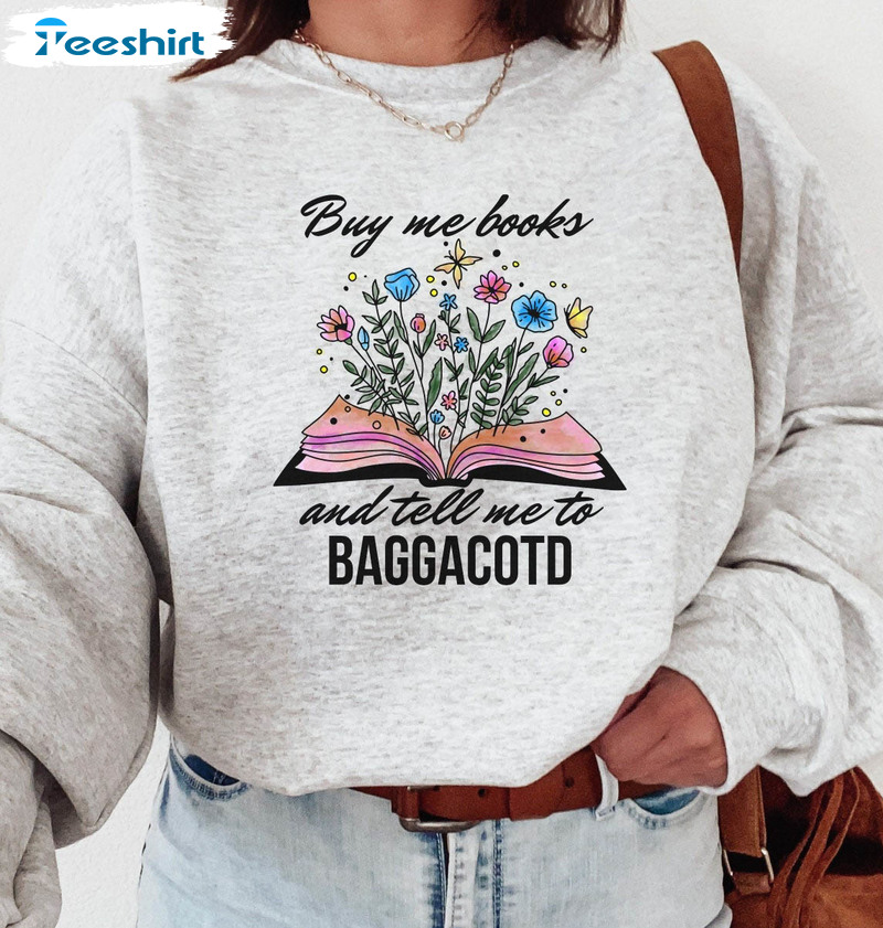 Buy Me Books And Tell Me To Baggacotd Cute Shirt, Smut Reader Unisex T-shirt Unisex Hoodie