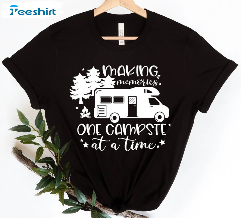 Making Memories One Campsite At A Time Trendy Shirt, Funny Camping Short Sleeve Long Sleeve