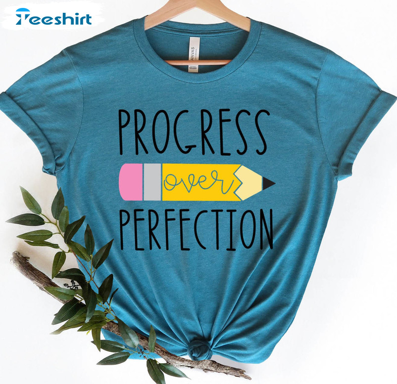 Progress Over Perfection Trendy Shirt, School Teachers Crewneck Unisex T-shirt