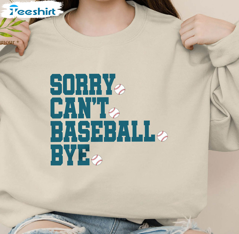 Sorry Can't Baseball Bye Shirt, Trendy Baseball Crewneck Unisex Hoodie