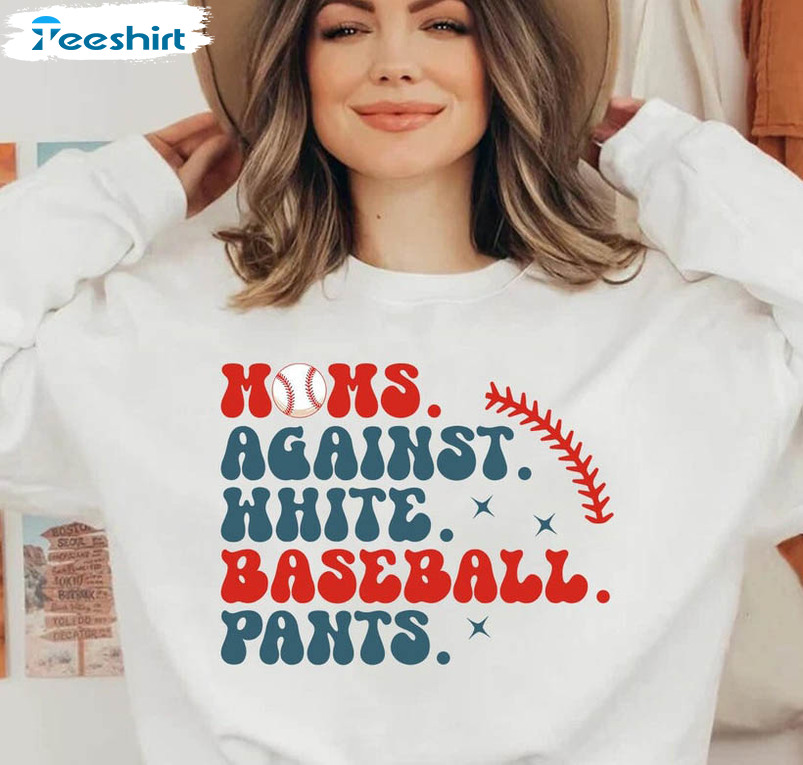 Moms Against White Baseball Pants Sweatshirt, Baseball Mom Crewneck Unisex T-shirt