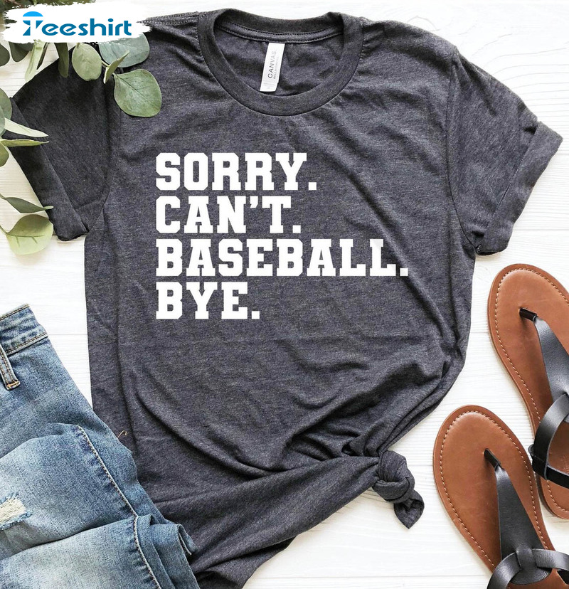 Vintage Sorry Can't Baseball Bye Shirt, Funny Baseball Player Unisex T-shirt Crewneck