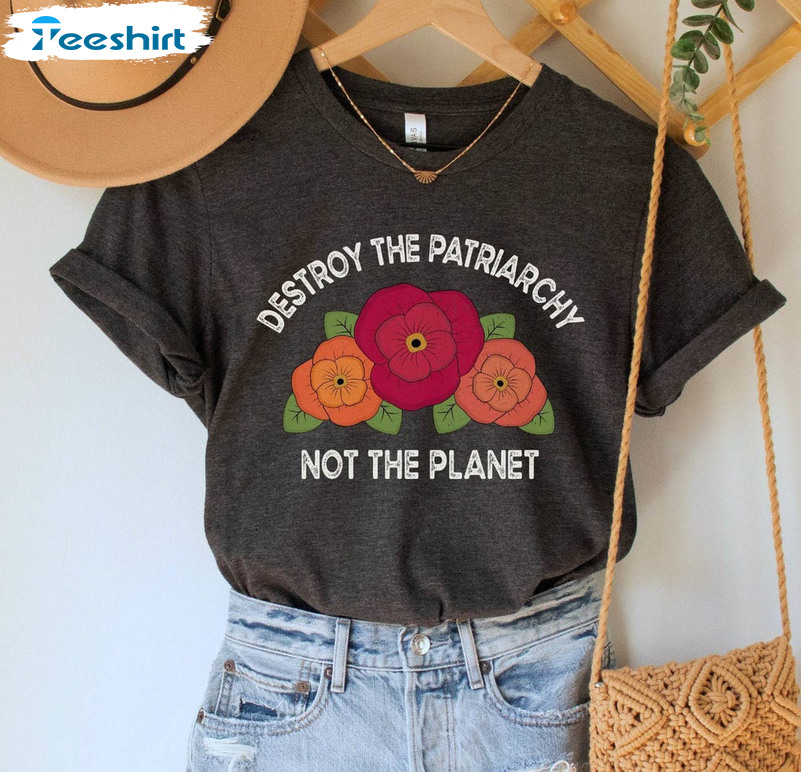 Destroy The Patriarchy Not The Planet Vintage Shirt, Feminist Short Sleeve Crewneck