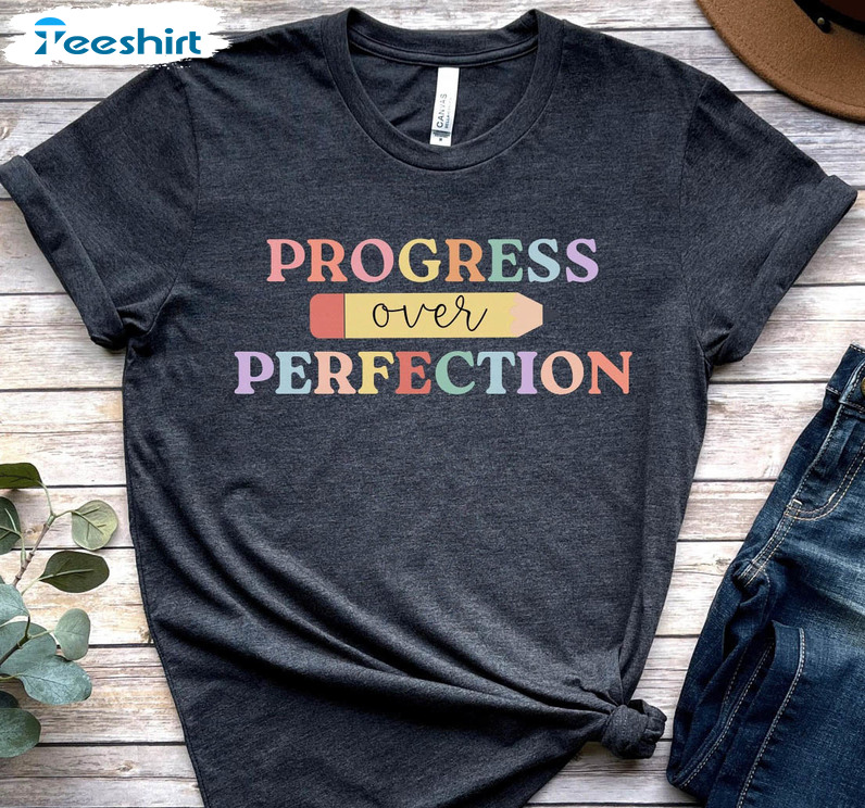 Progress Over Perfection Trendy Shirt, Teachers College Professor Unisex Hoodie Long Sleeve