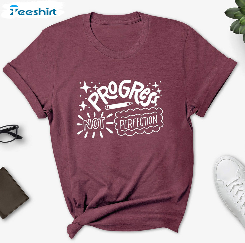 Progress Not Perfection Shirt, Teachers Unisex Hoodie Tee Tops