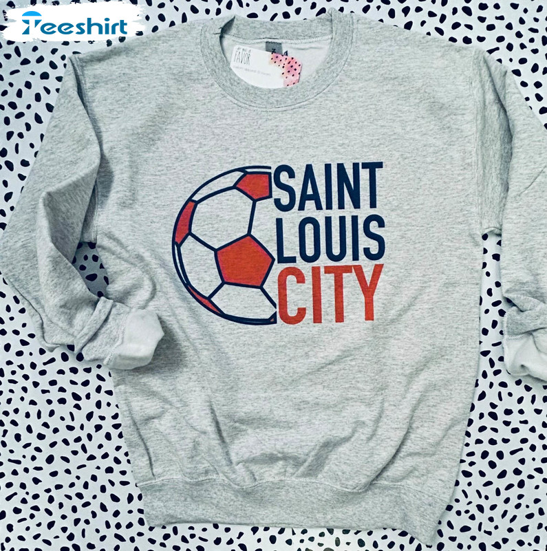 Saint Louis City Soccer Shirt, Fathers Day Unisex Hoodie Tee Tops