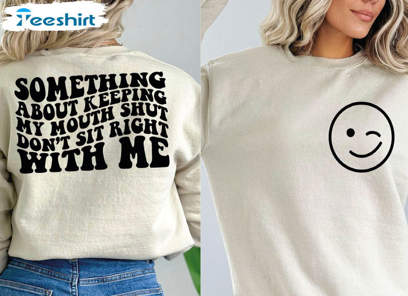 Something About Keeping My Mouth Shut Trendy Shirt, Funny Motivational Long Sleeve Tee Tops