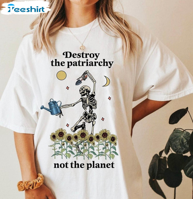 Destroy The Patriarchy Not The Planet Shirt Skeleton Shirt, Boho Feminist Unisex T-shirt Short Sleeve