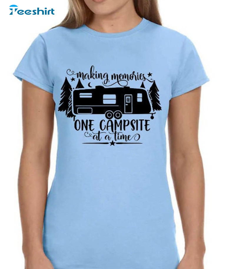 Making Memories One Campsite At A Time Shirt, Camping Funny Unisex T-shirt Short Sleeve