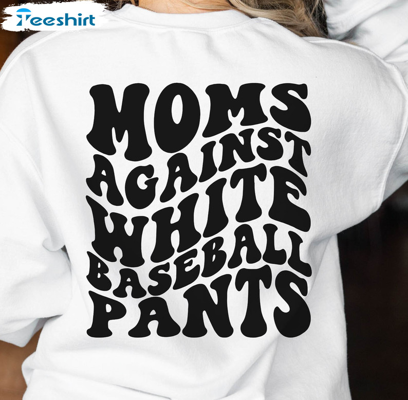 Funny Moms Against White Baseball Pants Shirt, Travel Baseball Unisex Hoodie Long Sleeve