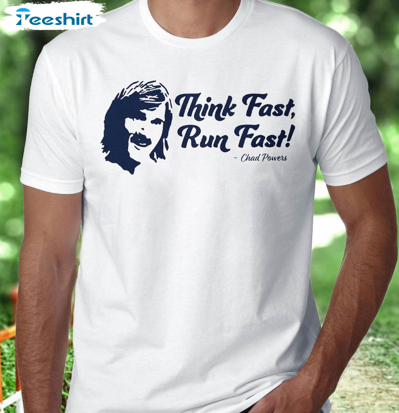 Chad Powers Think Fast Run Fast Shirt, Trendy Football T-shirt Short Sleeve