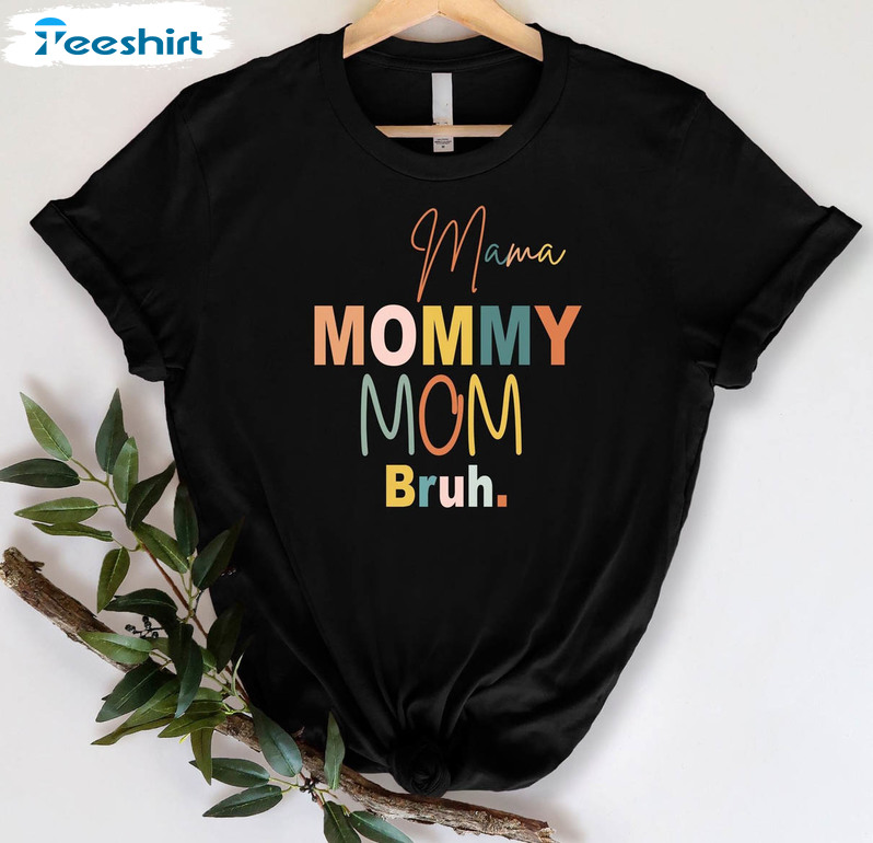 Mama Mommy Mom Bruh Shirt, Mother Day Unisex Hoodie Crewneck