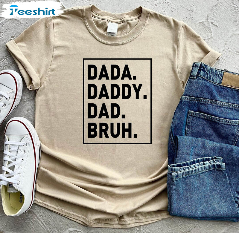 Dada Daddy Dad Bruh Funny Shirt, Fathers Day Unisex Hoodie Long Sleeve
