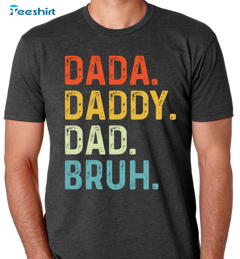 Vintage Dada Daddy Dad Bruh Shirt, Funny Bruh Unisex Hoodie Crewneck