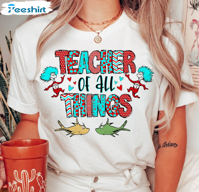 Teacher Of Little Things Cute Shirt, Dr Seuss Short Sleeve Crewneck