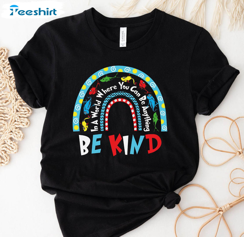 Dr Suess In A World Where You Can Be Anything Be Kind Shirt, Rainbow Autism Unisex Hoodie Tee Tops