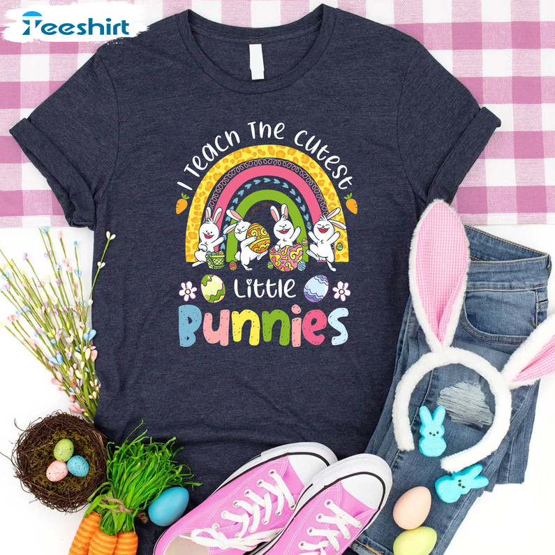 Easter Day Teacher Shirt, I Teach The Cutest Little Bunnies Crewneck Long Sleeve