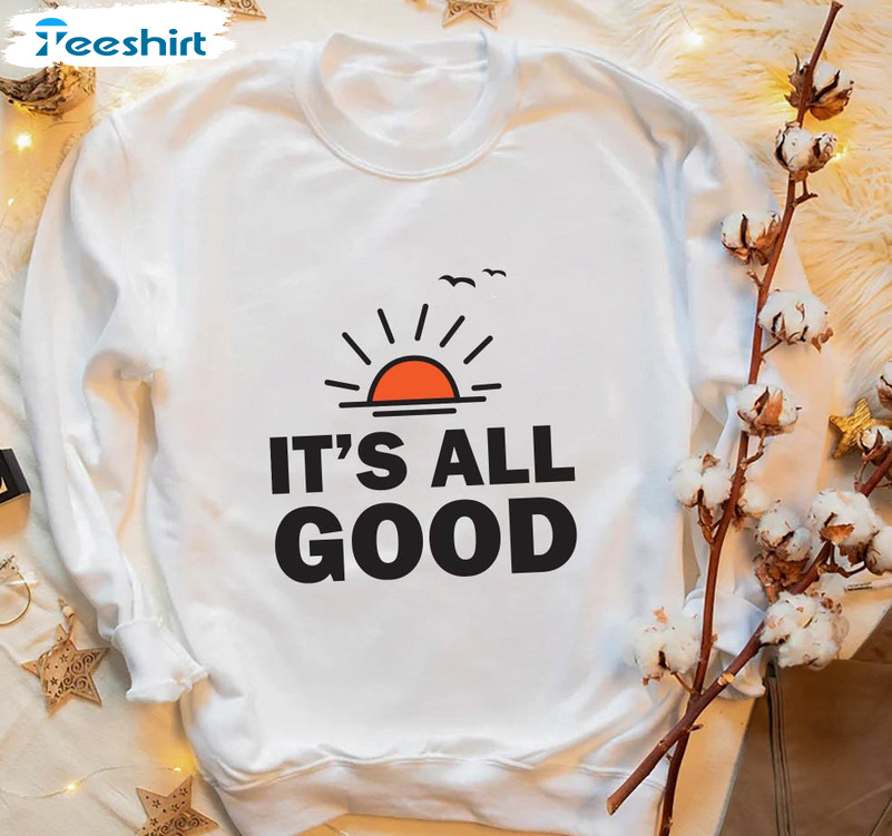 It's All Good Vintage Sweatshirt, Summer Vacation Long Sleeve Unisex T-shirt