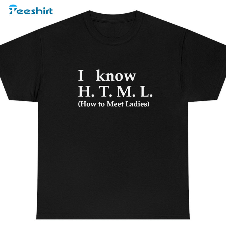 I Know Html Shirt, Programming Humor Coding Joke Nerdy Unisex Hoodie Tee Tops