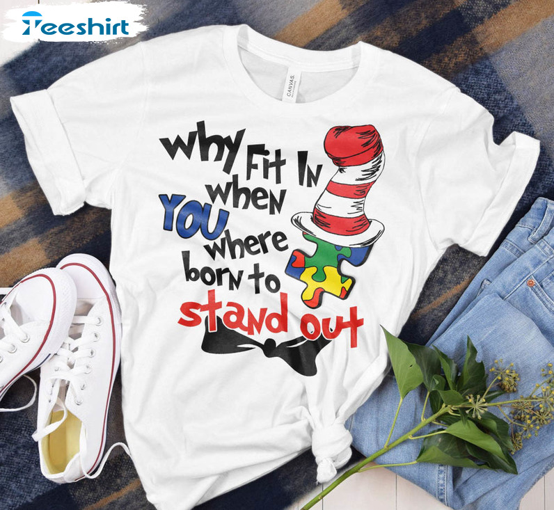 Dr Seuss Funny Shirt, Why Fit In When You Were Born To Stand Out Long Sleeve Unisex T-shirt