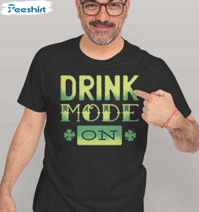 Vintage Drink Mode On Shirt, St Patricks Day Crewneck Short Sleeve