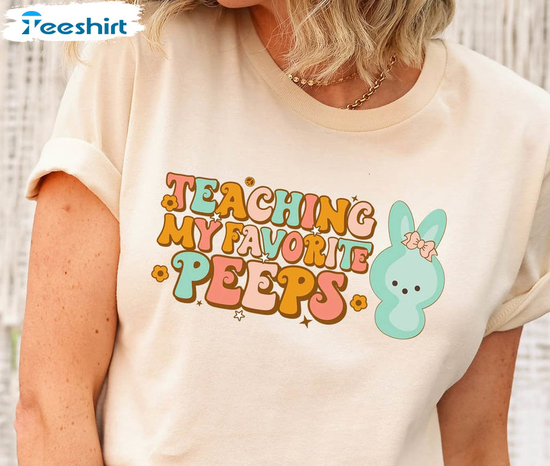 Teaching My Favorite Peeps Cute Shirt, Easter Teacher Unisex T-shirt Long Sleeve