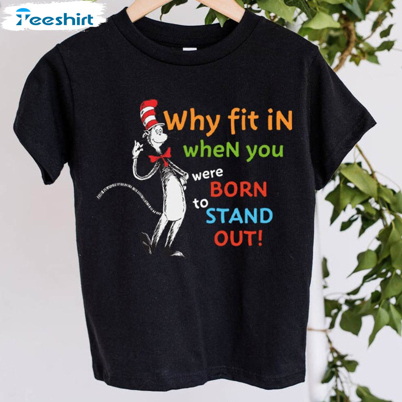 Why Fit In When You Were Born To Stand Out Cute Shirt, Cat In Hat Unisex Hoodie Long Sleeve