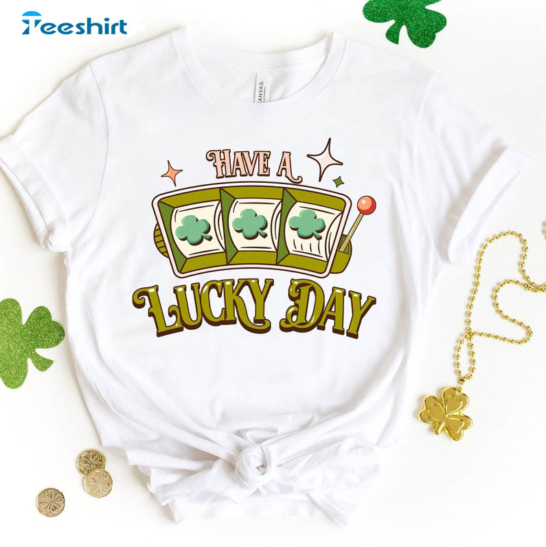 It's A Good Day To Have A Lucky Day Shirt, Cute Sweater Long Sleeve