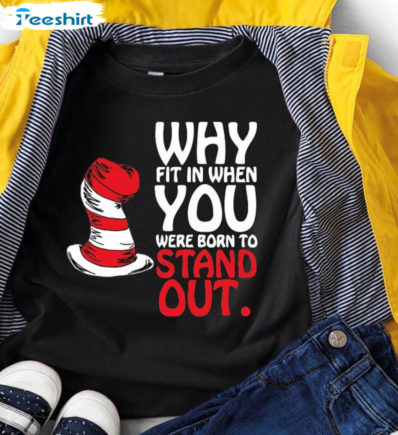 Why Fit In When You Were Born To Stand Out Trendy Sweatshirt, Unisex Hoodie