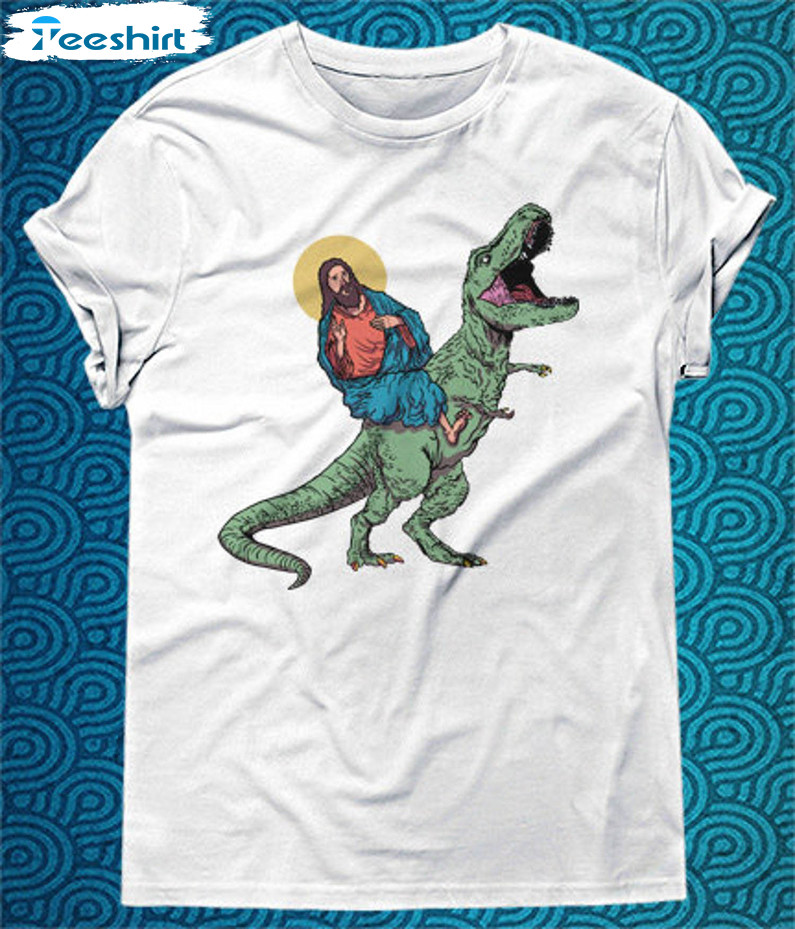 Funny Jesus Riding Dinosaur Shirt, Cool Short Sleeve Crewneck