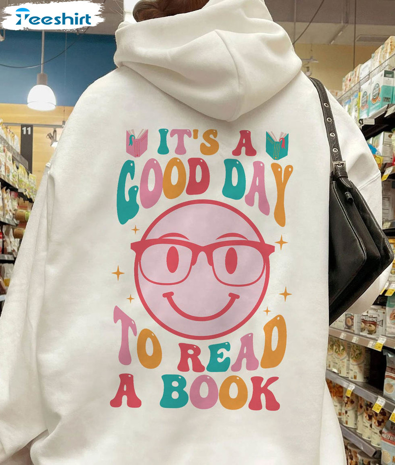 It's A Good Day To Read A Book Shirt, Bookish Cute Unisex T-shirt Long Sleeve