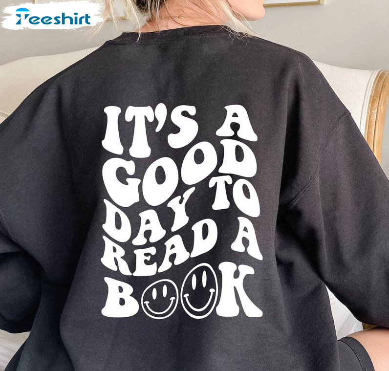 It's A Good Day To Read A Book Trendy Shirt, Reading Books Unisex T-shirt Long Sleeve