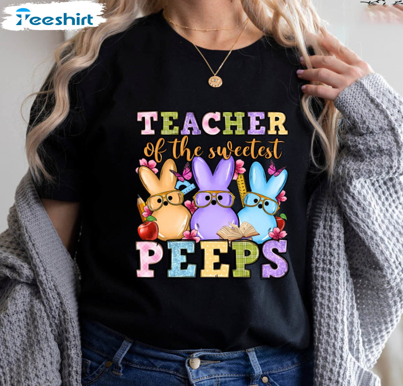 Teacher Of The Sweetest Peeps Trendy Shirt, Easter Students Teachers Long Sleeve Unisex T-shirt