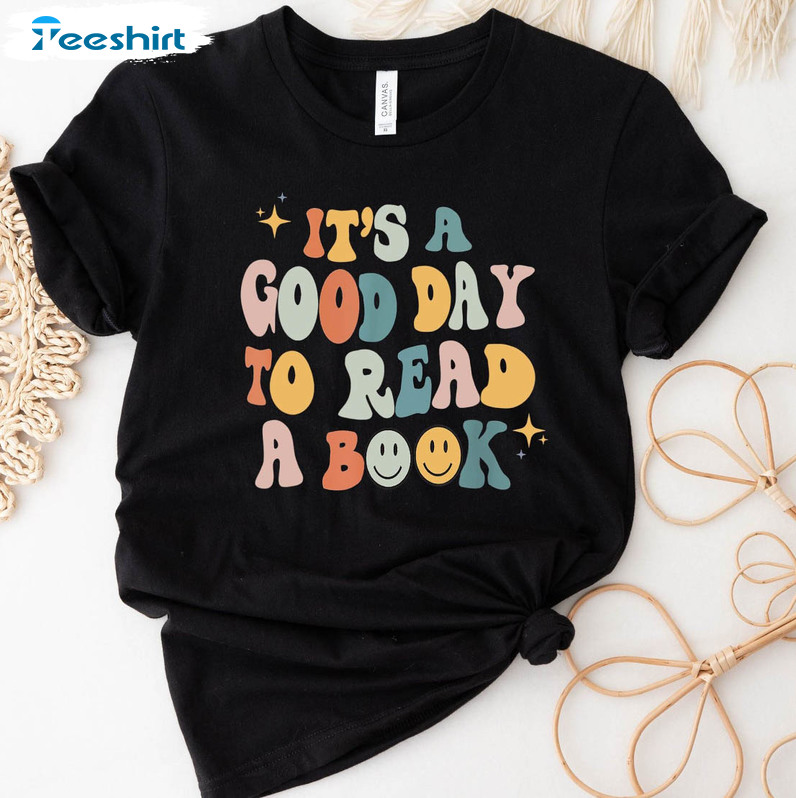 It's a Good Day to Read a Book Sweatshirt Women Teacher