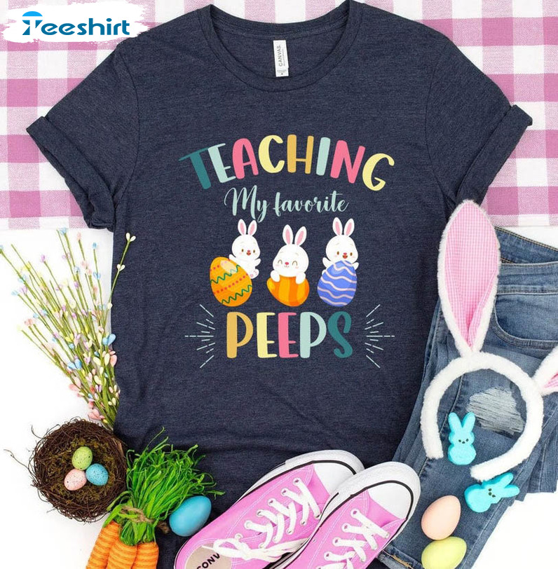 Teaching My Favorite Peeps Cute Shirt, Trendy Teacher Easter Crewneck Unisex T-shirt
