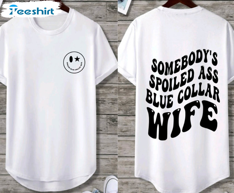 Spoiled Blue Collar Wife Funny Shirt, Smile Face Crewneck Short Sleeve