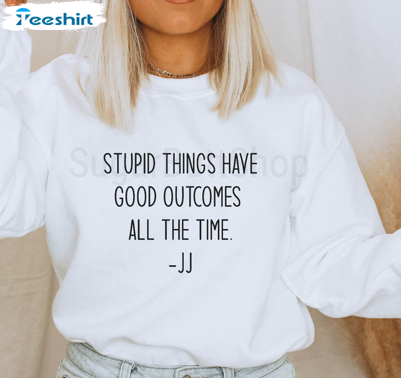 Stupid Things Have Good Outcomes All The Time Shirt, Trendy Outer Banks Unisex T-shirt Long Sleeve