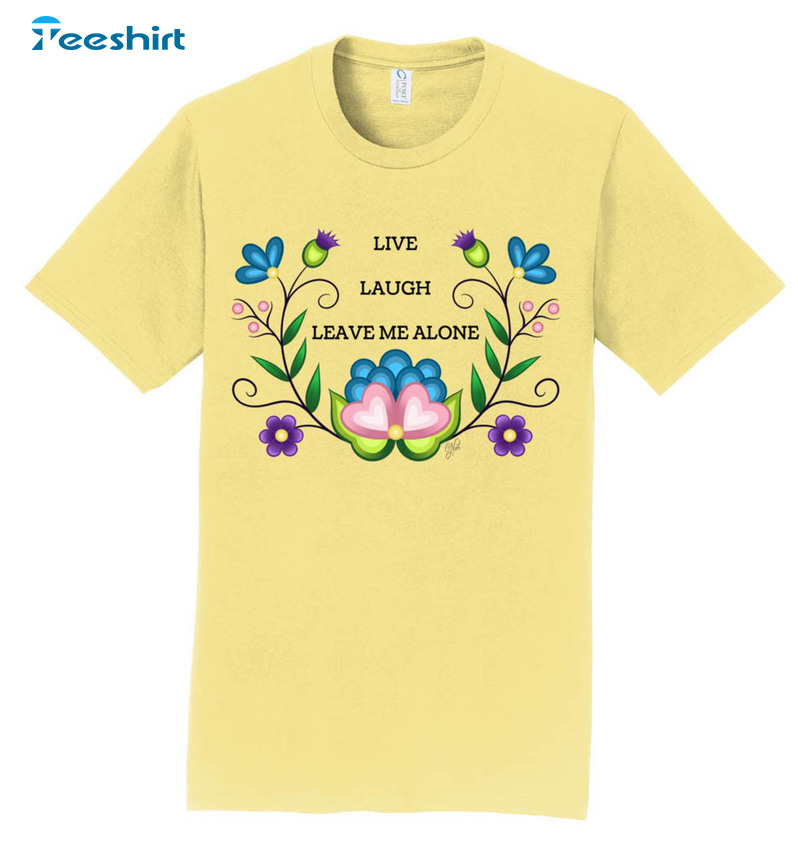 Live Laugh Leave Me Alone Shirt, Vintage Floral Unisex T-shirt Short Sleeve