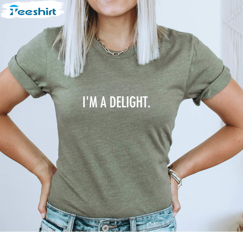 Funny I'm A Delight Shirt, Trendy Quote Long Sleeve Unisex T-shirt