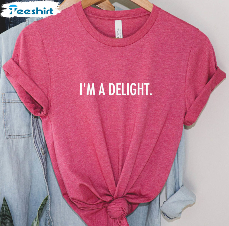 Funny I'm A Delight Shirt, Trendy Quote Long Sleeve Unisex T-shirt