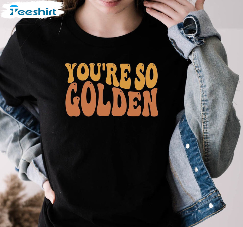 You Are So Golden Trendy Shirt, Pop Music Short Sleeve Unisex T-shirt