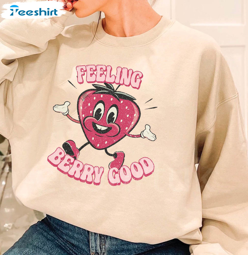 Feeling Berry Good Funny Shirt, Strawberry Short Sleeve Sweatshirt