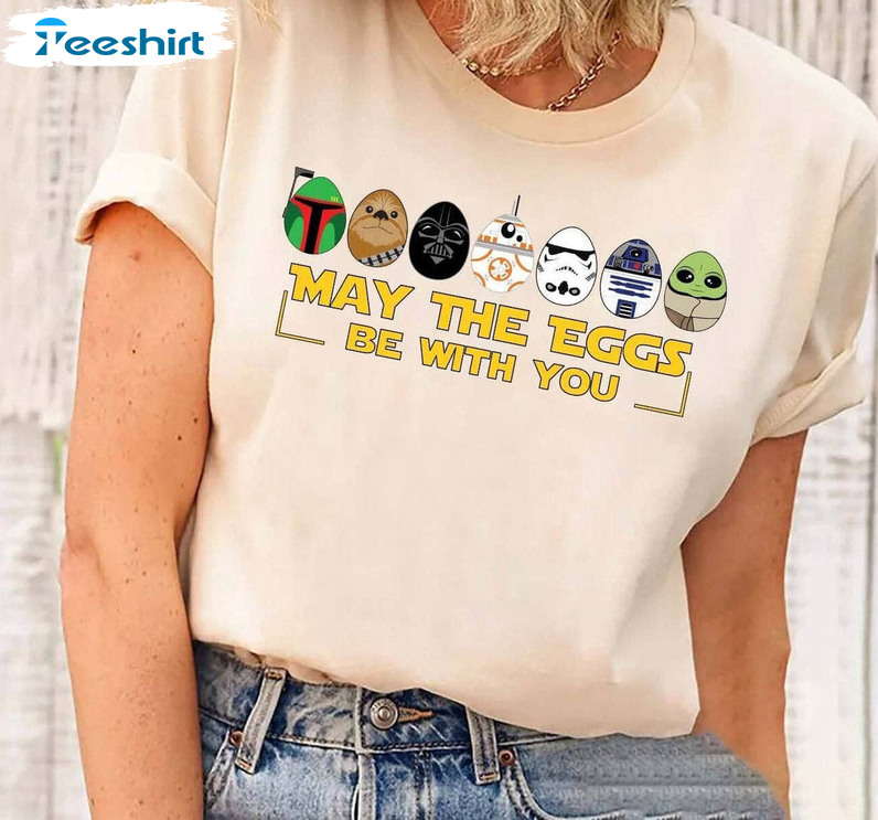 May The Eggs Be With You Star Wars Easter Shirt, Disney Star Wars Unisex T-shirt Short Sleeve