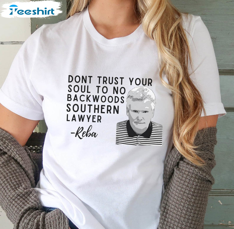 Trendy Dont Trust Your Soul To No Backwoods Southern Lawyer Sweatshirt, Unisex T-shirt