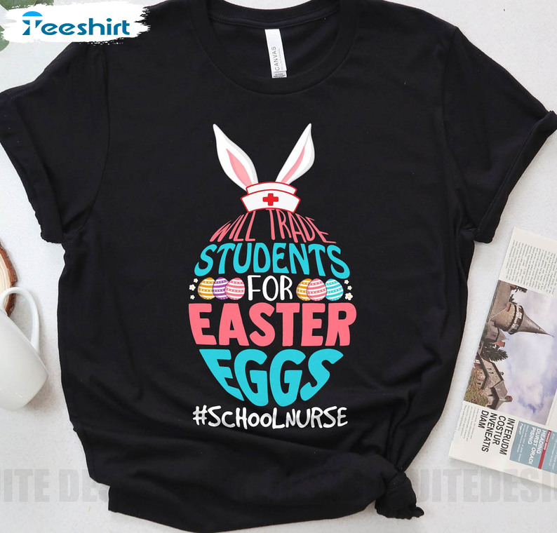 Will Trade Students For Easter Trendy Shirt, Cute Nurse Easter Day Short Sleeve Tee Tops