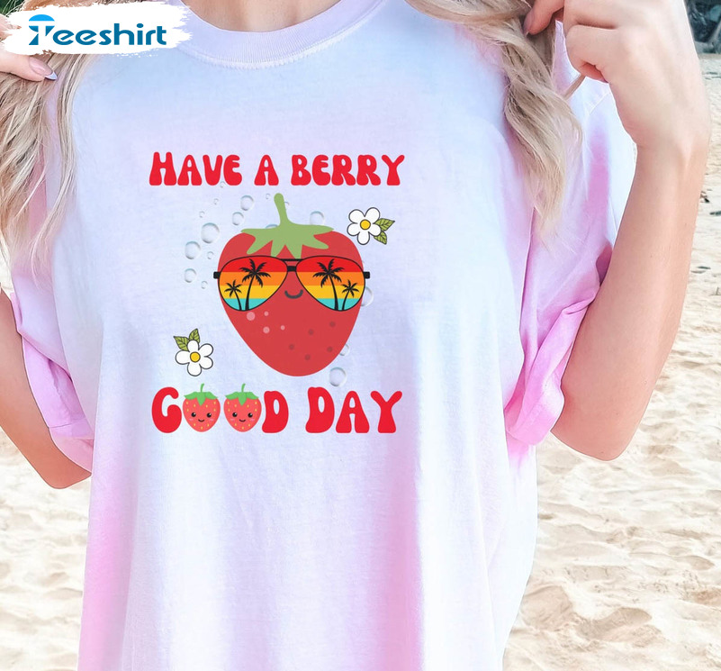 Have A Berry Good Day Shirt, Vintage Strawberry Unisex T-shirt Unisex Hoodie