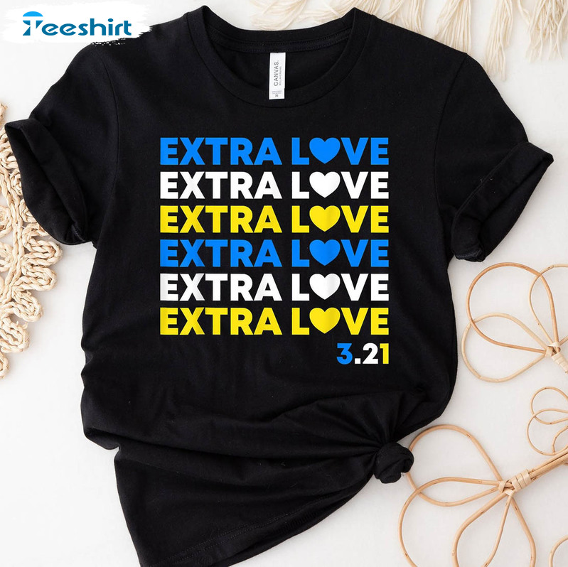 Extra Love World Down Syndrome Awareness Day Shirt, Trendy March 21 T21 Short Sleeve Long Sleeve